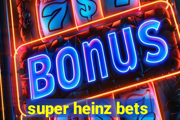 super heinz bets